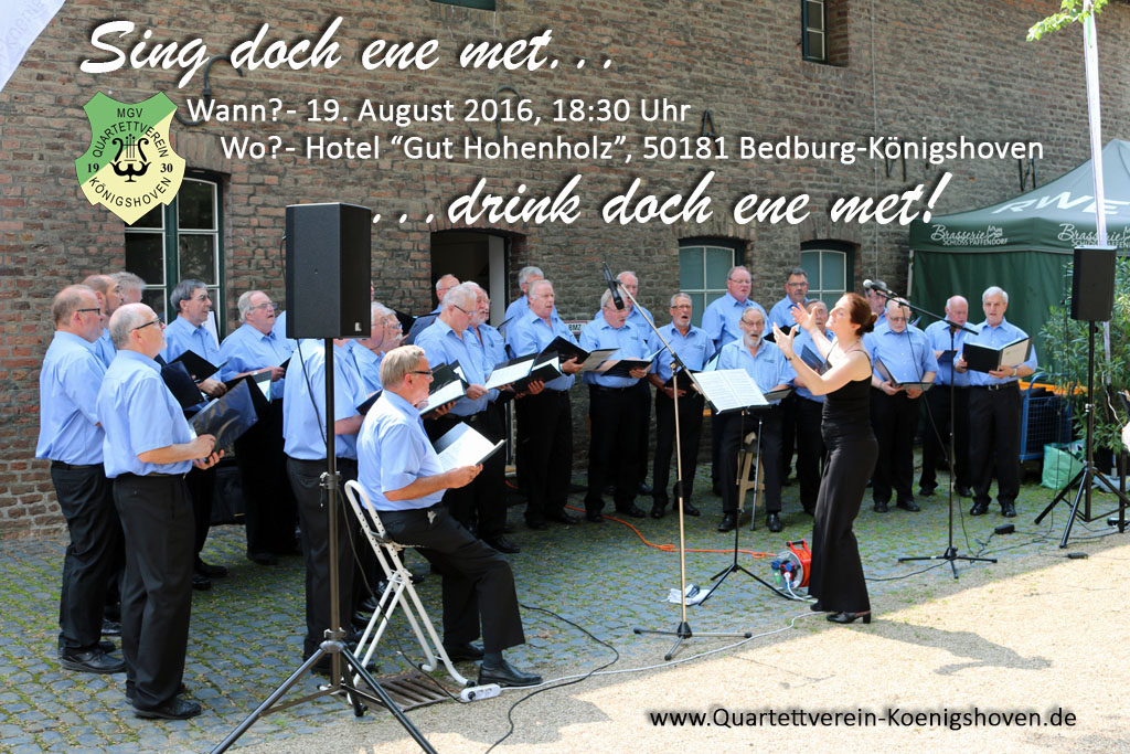 Die Sänger des MGV Quartettverein laden am 19. August 2016, ab 18:30 Uhr zur öffentlichen Chorprobe unter dem Motto "Sing doch ene met!" in das Hotel "Gut Hohenholz" nach Bedburg-Königshoven ein. [Fotomontage: Bastian Schlößer]