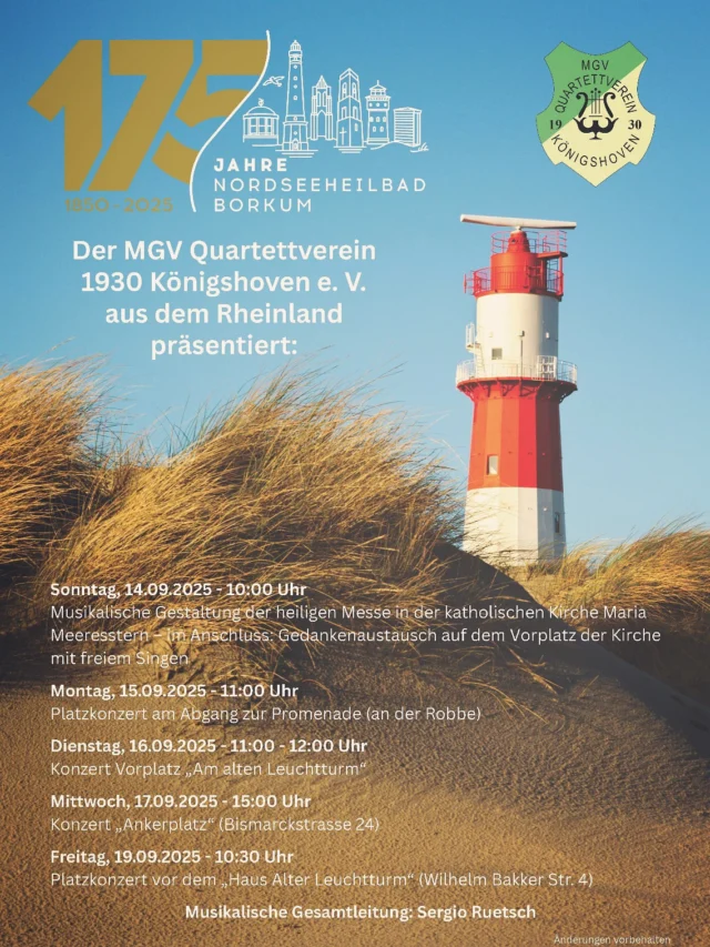Wir freuen uns schon riesig auf unsere diesjährige Konzertreise 🎼🎶🎵🎤 nach @borkumde Anlässlich des 175. Jubiläums des Nordseeheilbads Borkum werden wir vom 14. - 19. September 2025 einige musikalische Darbietungen auf der Insel präsentieren. 🎶🏝️ Die Vorbereitungen laufen auf Hochtouren - alle Details findet Ihr auf unserem offiziellen Konzertreiseplakat 2025. 😎🥳 Seid Ihr mit dabei und kommt uns besuchen? @meinborkum @borkumaktuell @borkumleuchtfeuertouristik @175jahrenordseeheilbadborkum @stadtwerke_borkum 
.
.
.
(Plakat: MGV Quartettverein Königshoven / Foto: Erik Krommus)
#konzertreise #borkum #inselliebe #175jahrenordseeheilbadborkum #jubiläum #mgv #quartettverein #königshoven #bedburg #rheinland #rheinerftkreis #wirfreuenunsdrauf #lebeliebelache #seiddabei #darfgernegeteiltwerden❤️
